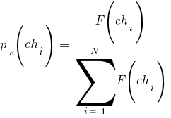 p_{s}(ch_{i})~=~{F(ch_{i})}/{sum{i=~1}{N}{F(ch_{i})}}